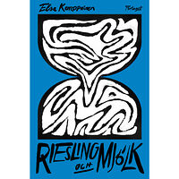 Elsa Kemppainen Riesling och mjölk (bok, kartonnage)