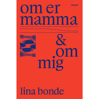 Lina Bonde Om er mamma och om mig  (bok, kartonnage)