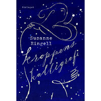 Susanne Ringell Kroppens kalligrafi  (bok, kartonnage)