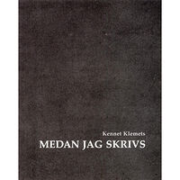 Kennet Klemets Medan jag skrivs (häftad)
