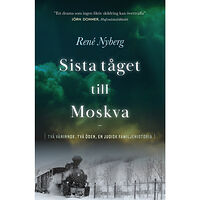 René Nyberg Sista tåget till Moskva (inbunden)