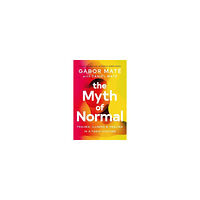 Gabor Mate The Myth of Normal (häftad, eng)