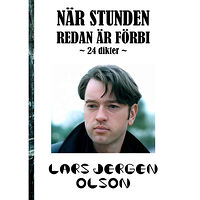 Lars Jergen Olson När stunden redan är förbi - 24 dikter (häftad)
