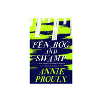 Annie Proulx Fen, Bog and Swamp (pocket, eng)