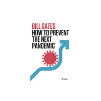 Bill Gates How To Prevent the Next Pandemic (inbunden, eng)