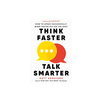 Matt Abrahams Think Faster, Talk Smarter (häftad, eng)