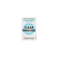 Shane Parrish Clear Thinking (häftad, eng)