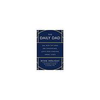 Ryan Holiday The Daily Dad (inbunden, eng)