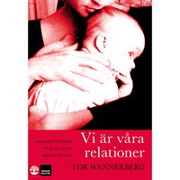 Tor Wennerberg Vi är våra relationer : om anknytning, trauma och dissociation (inbunden)