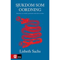 Lisbeth Sachs Sjukdom som oordning : människan och samhället i gränslandet mella hälsa och ohälsa (häftad)