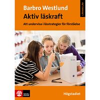 Barbro Westlund Aktiv läskraft, Högstadiet : Att undervisa i lässtrategier för förståelse (häftad)