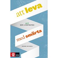 Rikard Wicksell Att leva med smärta : ACT som livsstrategi (inbunden)