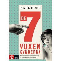 Karl Eder De 7 vuxensynderna : föräldrars vanligaste misstag och hur du undviker dem (inbunden)