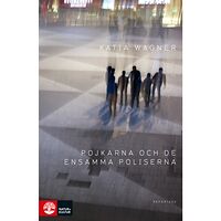 Katia Wagner Pojkarna och de ensamma poliserna (inbunden)