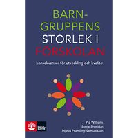 Pia Williams Barngruppens storlek i förskolan : konsekvenser för utveckling och kvalitet (bok, danskt band)