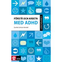 Gunilla Carlsson Kendall Förstå och arbeta med ADHD (häftad)