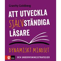 Gravity Goldberg Att utveckla självständiga läsare : dynamiskt mindset och undervisningsstrategier (bok, danskt band)