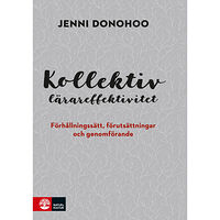 Jenni Donohoo Kollektiv lärareffektivitet : förhållningssätt, förutsättningar och genomförande (bok, danskt band)
