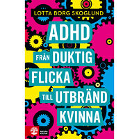 Lotta Borg Skoglund Adhd : från duktig flicka till utbränd kvinna (bok, flexband)