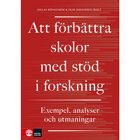 Niclas Rönnström Att förbättra skolor med stöd i forskning : exempel, analyser och utmaningar (inbunden)