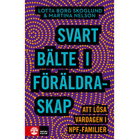 Lotta Borg Skoglund Svart bälte i föräldraskap : att lösa vardagen i npf-familjer (bok, danskt band)