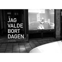 Ulf Isacson Förlag Jag valde bort dagen (inbunden)