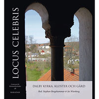 Stephan Borgehammar Locus Celebris : Dalby kyrka, kloster och gård (inbunden)