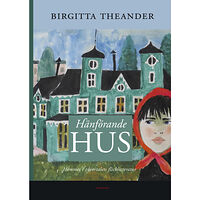 Birgitta Theander Hänförande hus : hemmet i 1900-talets flicklitteratur (bok, kartonnage)