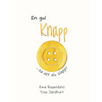 Ewa Rosendahl En gul knapp sa att du slapp! (inbunden)