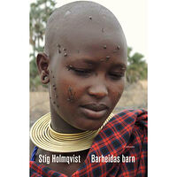 Stig Holmqvist Barheidas barn : antopologisk berättelse genom 45 år (inbunden)