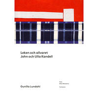Gunilla Lundahl Leken och allvaret : John och Ulla Kandell (häftad)