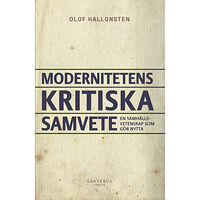 Olof Hallonsten Modernitetens kritiska samvete : en samhällsvetenskap som gör nytta (inbunden)