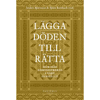 Santérus Förlag Lägga döden till rätta : hur död administreras i vårt samhälle (inbunden)