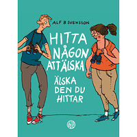 Alf B. Svensson Hitta någon att älska : älska den du hittat (inbunden)