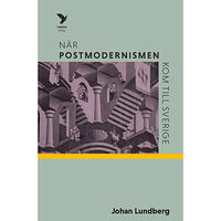 Johan Lundberg När postmodernismen kom till Sverige (inbunden)
