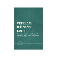 Jan Grimell Veteranhälsans limbo : en intervjustudie om ett försämrat mående och ökat lidande hos svenska utlandsveteraner (bok, dan...