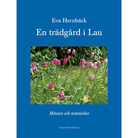 Eva Hernbäck En trädgård i Lau : minnen och människor (bok, kartonnage)