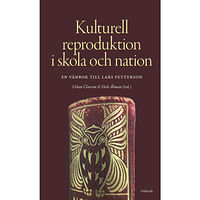 Gidlunds förlag Kulturell reproduktion i skola och nation : en vänbok till Lars Petterson (inbunden)