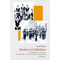 Maria Westvall Musiker och folkbildare : fem porträtt av musiker som började sin bana inom militärmusiken (bok, danskt band)