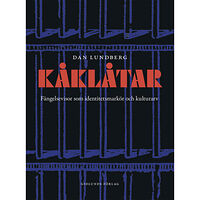 Dan Lundberg Kåklåtar : fängelsevisor som identitetsmarkör och kulutrarv (inbunden)