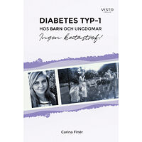 Carina Finér Diabetes typ-1 : hos barn och ungdomar - Ingen katastrof! (häftad)