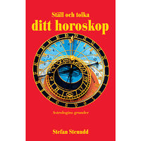 Stefan Stenudd Ställ och tolka ditt horoskop : astrologins grunder (häftad)