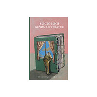 Ola Agevall Sociologi genom litteratur : skönlitteraturens möjligheter och samhällsvetenskapens begränsningar (bok, flexband)