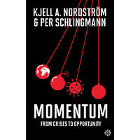 Kjell A. Nordström Momentum : from crisis to opportunity (bok, danskt band)