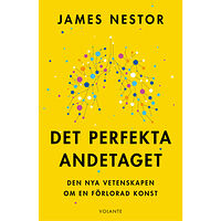 James Nestor Det perfekta andetaget : den nya vetenskapen om en förlorad konst (häftad)
