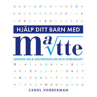 Carol Vorderman Hjälp ditt barn med matte genom hela grundskolan och gymnasiet (bok, flexband)