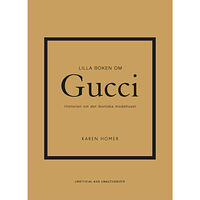 Karen Homer Lilla boken om Gucci : historien om det ikoniska modehuset (inbunden)