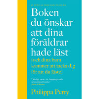 Philippa Perry Boken du önskar att dina föräldrar hade läst (och som dina barn kommer att tacka dig för att du läste) (pocket)