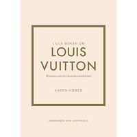 Karen Homer Lilla boken om Louis Vuitton : historien om det ikoniska modehuset (inbunden)