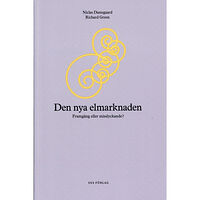Niclas Damsgaard Den nya elmarknaden : framgång eller misslyckande? (häftad)